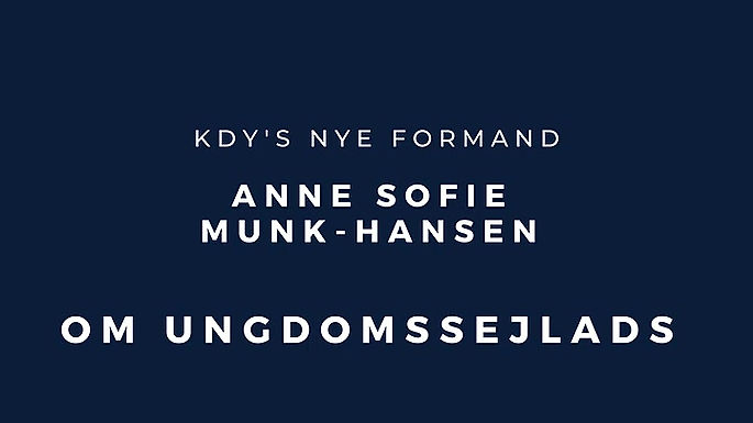 KDY's nye formand Anne Sofie Munk Hansen om UNGDOMSSEJLADS